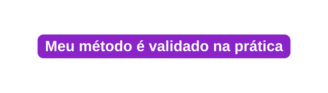 Meu método é validado na prática